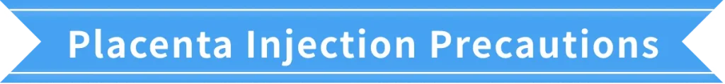 PlacentaInjectionPrecautions